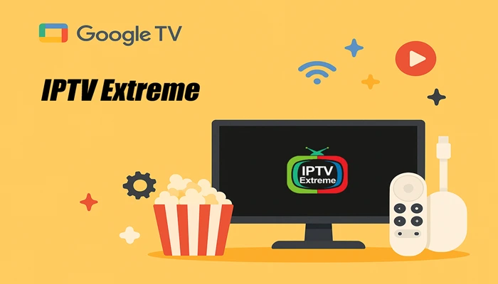 IPTV Extreme app iptv pour chromecast tv 