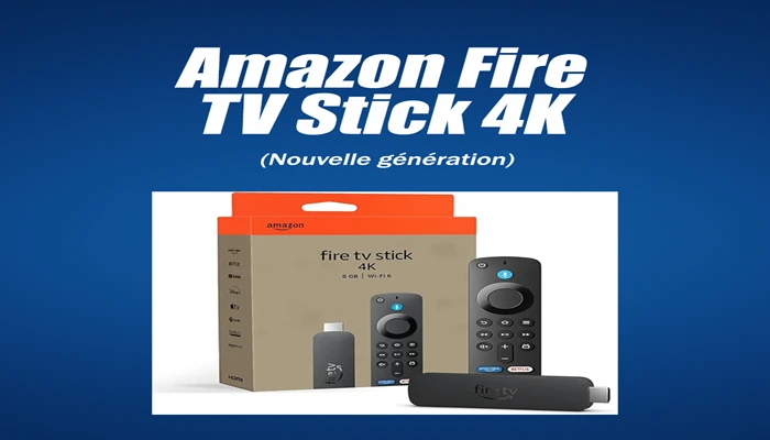 Amazon Fire TV Stick 4K (Nouvelle génération)