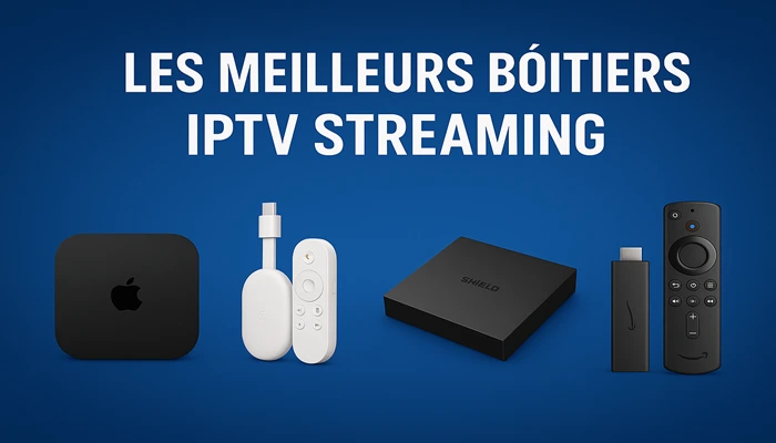 Les Meilleurs Boîtiers IPTV de Streaming 